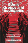 Barth, Ethnic Groups and Boundaries