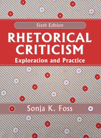 Foss, Rhetorical Criticism, 6/E