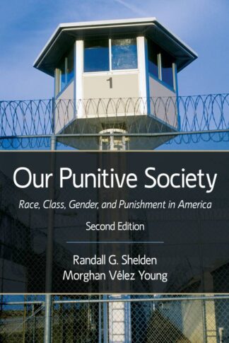Shelden-Vélez Young, Our Punitive Society, 2/E
