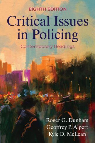 Dunham et al., Critical Issues in Policing, 8/E