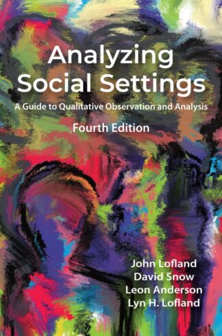 Lofland et al., Analyzing Social Settings, 4/E