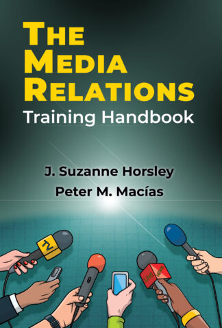 Horsley-Macías, The Media Relations Training Handb